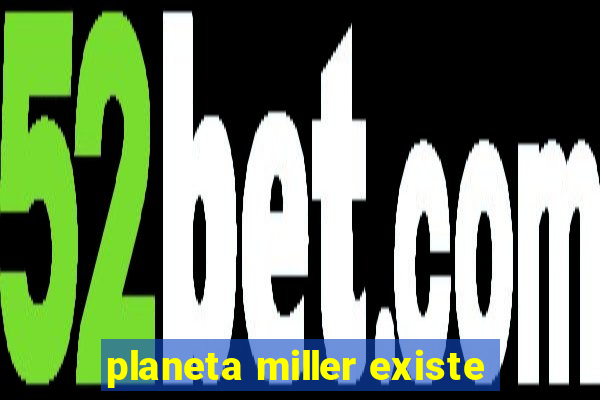 planeta miller existe